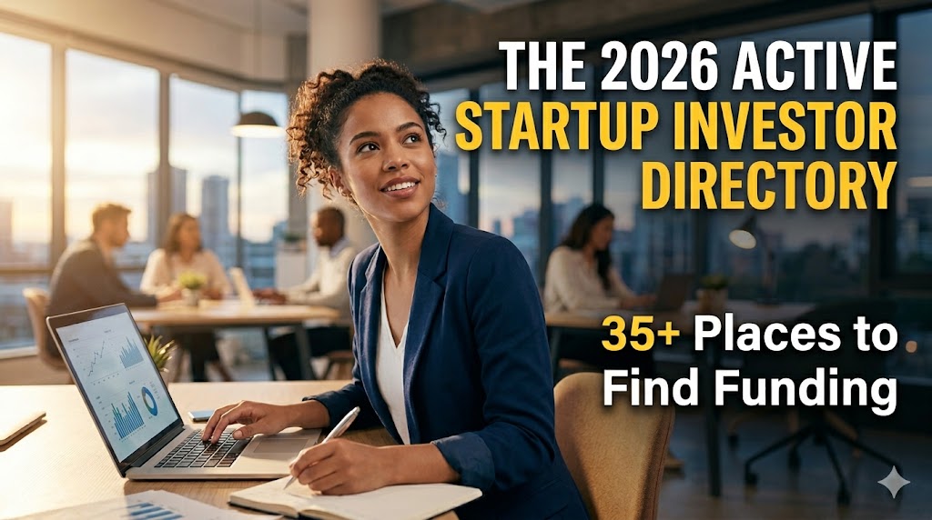 The 2026 Active Startup Investor Directory: 35+ Places to Find Funding